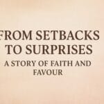 From Setbacks to Surprises A Story of Faith and Favour